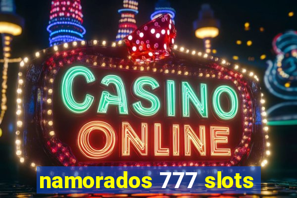 namorados 777 slots